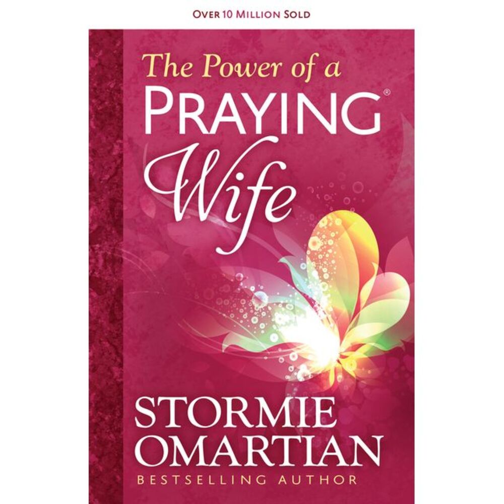 The Power of a Praying Wife -- Stormie Omartian